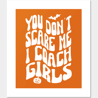 You Don't Scare Me I Coach Girls, Halloween Posters and Art